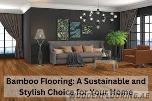 Read more about the article Bamboo Flooring: A Sustainable and Stylish Choice for Your Home