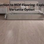 Read more about the article Introduction to MDF Flooring: Exploring a Versatile Option