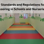 Read more about the article Safety Standards and Regulations for Vinyl Flooring in Schools and Nurseries