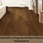 Read more about the article Top 5 Benefits of Engineered Wood Flooring for Dubai Homes